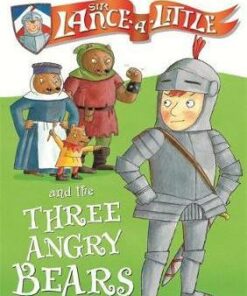 Sir Lance-a-Little and the Three Angry Bears: Book 2 - Rose Impey