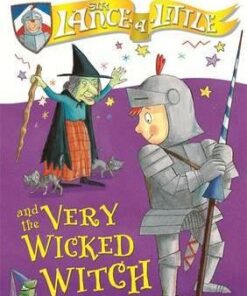 Sir Lance-a-Little and the Very Wicked Witch: Book 6 - Rose Impey