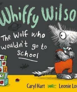 Whiffy Wilson: The Wolf who wouldn't go to school - Caryl Hart