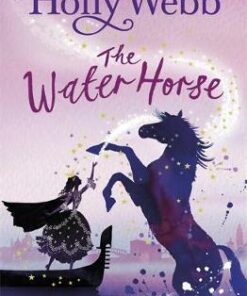 A Magical Venice story: The Water Horse: Book 1 - Holly Webb