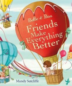 Belle & Boo Friends Make Everything Better - Mandy Sutcliffe