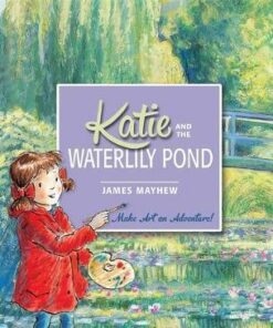 Katie: Katie and the Waterlily Pond - James Mayhew