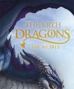 The Erth Dragons: The Wearle: Book 1 - Chris D'Lacey