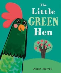 The Little Green Hen - Alison Murray