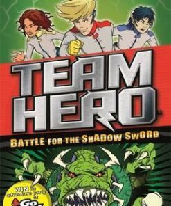 Team Hero: Battle for the Shadow Sword: Series 1 Book 1 - Adam Blade
