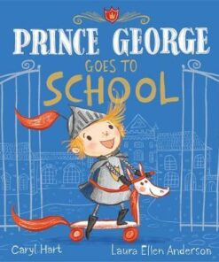 Prince George Goes to School - Caryl Hart