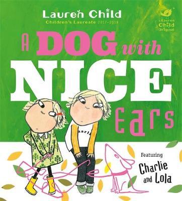 Charlie and Lola: A Dog With Nice Ears - Lauren Child