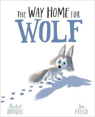 The Way Home For Wolf - Rachel Bright
