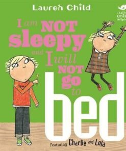 Charlie and Lola: I Am Not Sleepy and I Will Not Go to Bed: Board Book - Lauren Child