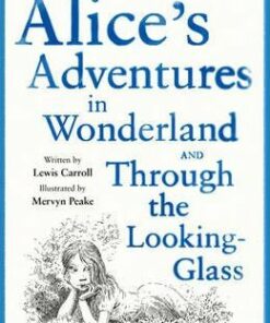 Alice's Adventures in Wonderland: AND Through the Looking Glass - Lewis Carroll