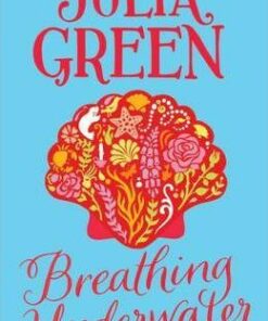Breathing Underwater - Julia Green