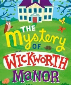 The Mystery of Wickworth Manor - Elen Caldecott