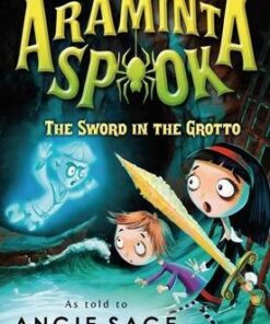 Araminta Spook: The Sword in the Grotto - Angie Sage
