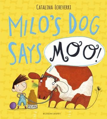 Milo's Dog Says MOO! - Catalina Echeverri