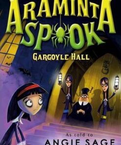 Araminta Spook: Gargoyle Hall - Angie Sage