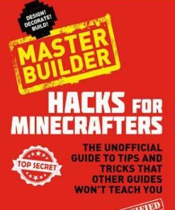 Hacks for Minecrafters: Master Builder: An Unofficial Minecrafters Guide - Megan Miller