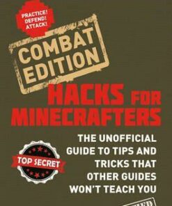 Hacks for Minecrafters: Combat Edition: An Unofficial Minecrafters Guide - Megan Miller