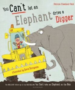 You Can't Let an Elephant Drive a Digger - Patricia Cleveland-Peck