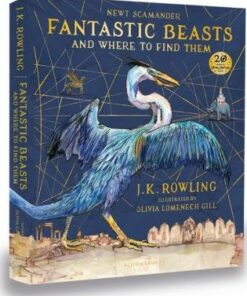 Fantastic Beasts and Where to Find Them: Illustrated Edition - J. K. Rowling