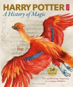 Harry Potter - A History of Magic: The Book of the Exhibition - British Library