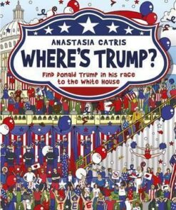 Where's Trump?: Find Donald Trump in his race to the White House - Anastasia Catris