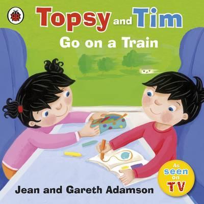 Topsy and Tim: Go on a Train - Jean Adamson