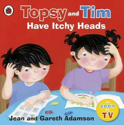 Topsy and Tim: Have Itchy Heads - Jean Adamson