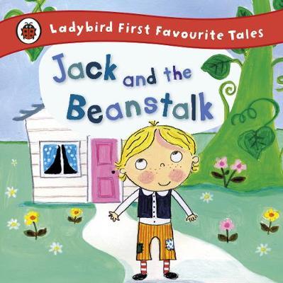 Jack and the Beanstalk: Ladybird First Favourite Tales - Iona Treahy