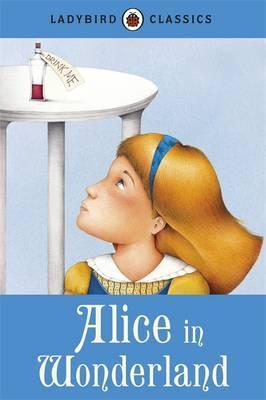 Ladybird Classics: Alice in Wonderland - Lewis Carroll