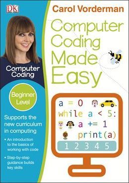 Computer Coding Made Easy Ages 7-11 Key Stage 2 - Carol Vorderman