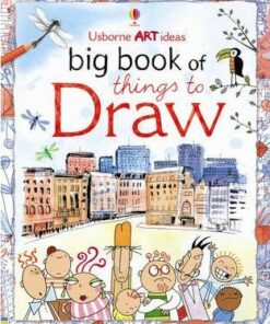 Big Book of Things to Draw - Fiona Watt