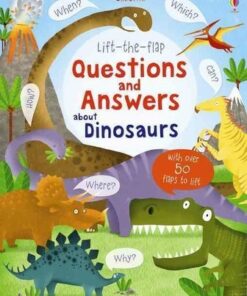 Lift-the-Flap Questions and Answers About Dinosaurs - Katie Daynes