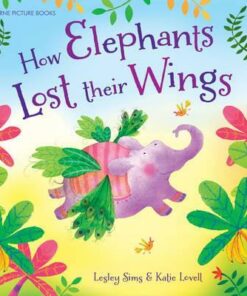 How Elephants Lost Their Wings - Lesley Sims