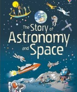 The Story of Astronomy and Space - Louie Stowell