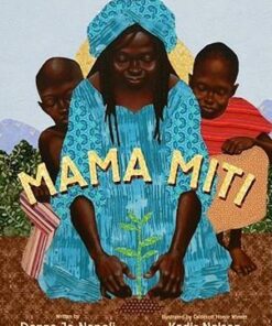 Mama Miti: Wangari Maathai and the Trees of Kenya - Donna Jo Napoli