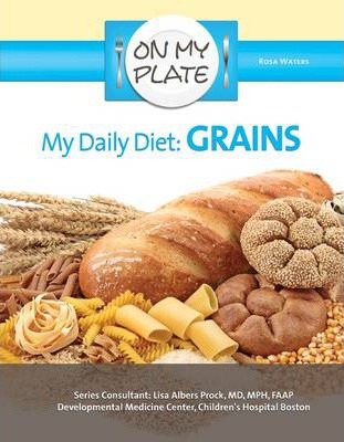 My Daily Diet Grains - On My Plate - Rosa Waters