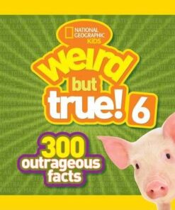 Weird But True! 6: 300 Outrageous Facts (Weird But True ) - National Geographic Kids