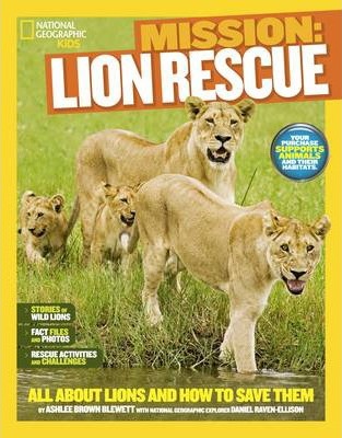 Mission: Lion Rescue: All About Lions and How to Save Them (Mission: Animal Rescue) - Ashlee Brown Blewett
