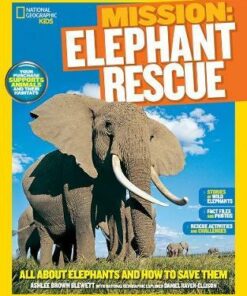 Mission: Elephant Rescue: All About Elephants and How to Save Them (Mission: Animal Rescue) - Ashlee Brown Blewett