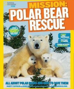 Mission: Polar Bear Rescue: All About Polar Bears and How to Save Them (Mission: Animal Rescue) - Nancy Castaldo