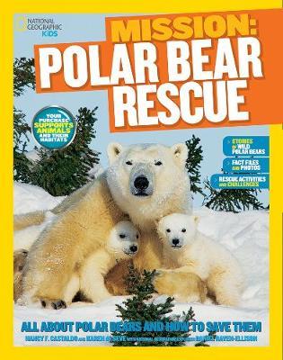 Mission: Polar Bear Rescue: All About Polar Bears and How to Save Them (Mission: Animal Rescue) - Nancy Castaldo