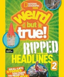 Weird But True! Ripped from the Headlines 2: Real-life Stories You Have to Read to Believe (Weird But True ) - National Geographic Kids