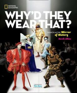 Why'd They Wear That?: Fashion as the Mirror of History (History) - Sarah Albee