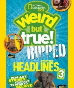Weird But True! Ripped from the Headlines 3: Real-life Stories You Have to Read to Believe (Weird But True ) - National Geographic Kids