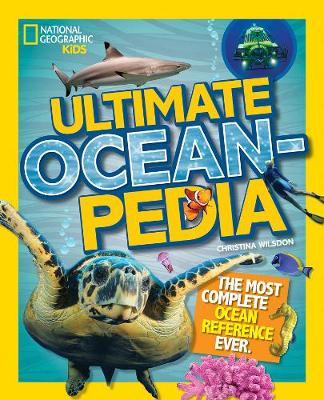 Ultimate Oceanpedia: The Most Complete Ocean Reference Ever (Ultimate ) - Christina Wilsdon