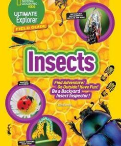 Ultimate Explorer Field Guide: Insects: Find Adventure! Go Outside! Have Fun! Be a Backyard Insect Inspector! (Ultimate Explorer Field Guide ) - Libby Romero