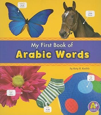My First Book of Arabic Words 2 Myfirst Book of Arabic Words - Katy R. Kudela