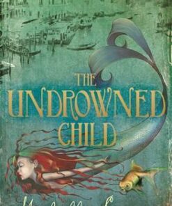 The Undrowned Child - Michelle Lovric