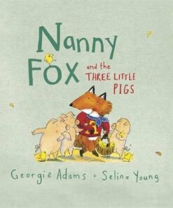 Nanny Fox & the Three Little Pigs - Georgie Adams
