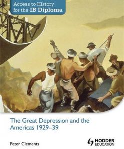 Access to History for the IB Diploma: The Great Depression and the Americas 1929-39 - Peter Clements